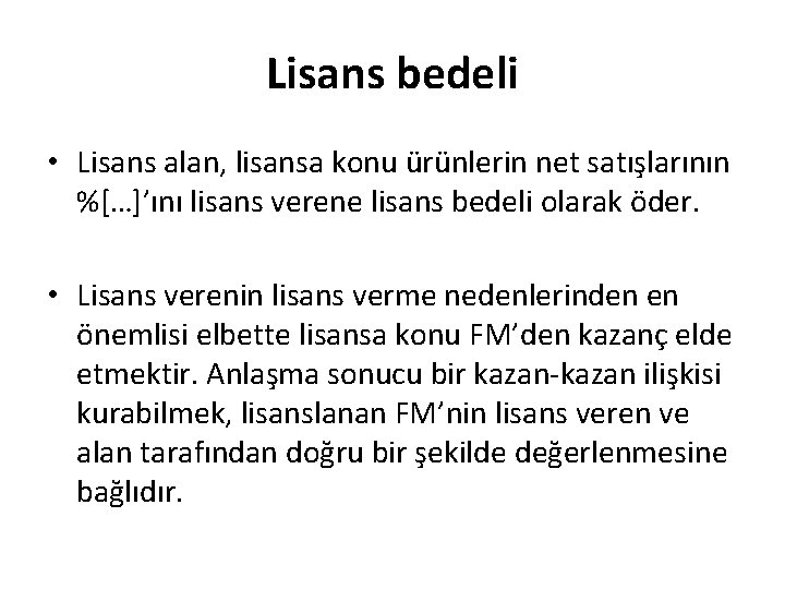 Lisans bedeli • Lisans alan, lisansa konu ürünlerin net satışlarının %[…]’ını lisans verene lisans