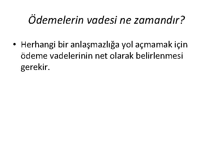 Ödemelerin vadesi ne zamandır? • Herhangi bir anlaşmazlığa yol açmamak için ödeme vadelerinin net