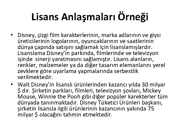 Lisans Anlaşmaları Örneği • Disney, çizgi film karakterlerinin, marka adlarının ve giysi üreticilerinin logolarının,