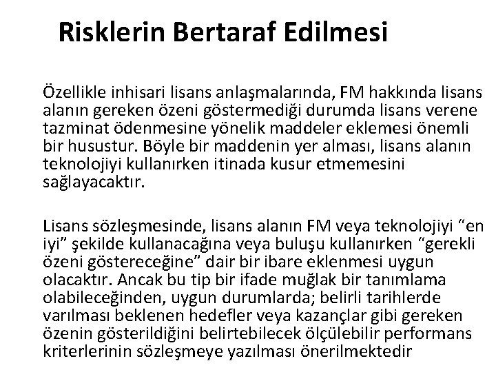 Risklerin Bertaraf Edilmesi Özellikle inhisari lisans anlaşmalarında, FM hakkında lisans alanın gereken özeni göstermediği