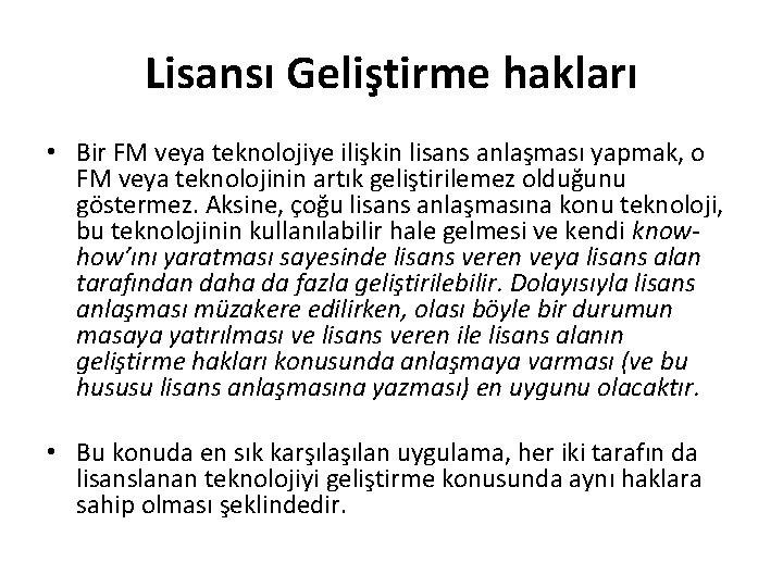 Lisansı Geliştirme hakları • Bir FM veya teknolojiye ilişkin lisans anlaşması yapmak, o FM