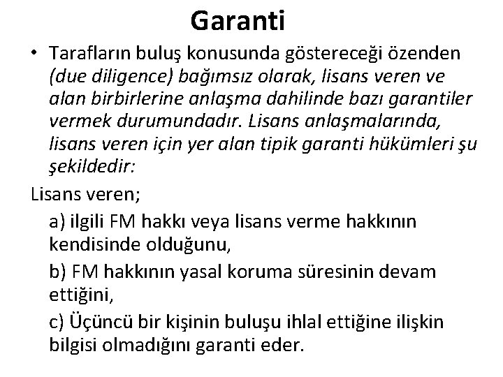 Garanti • Tarafların buluş konusunda göstereceği özenden (due diligence) bağımsız olarak, lisans veren ve