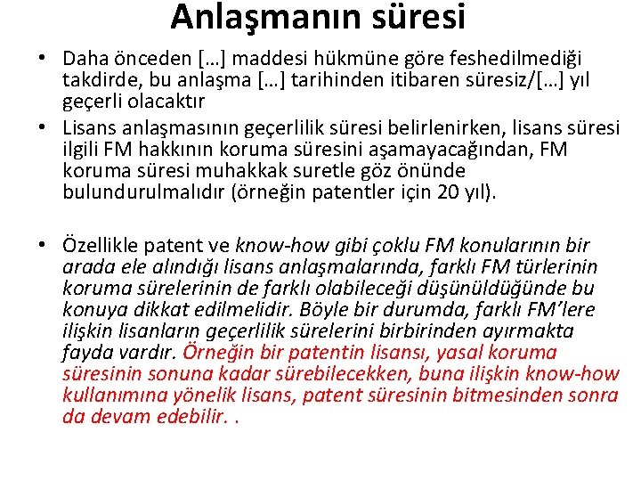 Anlaşmanın süresi • Daha önceden […] maddesi hükmüne göre feshedilmediği takdirde, bu anlaşma […]