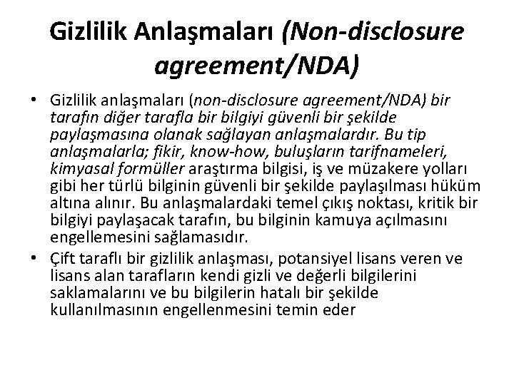 Gizlilik Anlaşmaları (Non-disclosure agreement/NDA) • Gizlilik anlaşmaları (non-disclosure agreement/NDA) bir tarafın diğer tarafla bir
