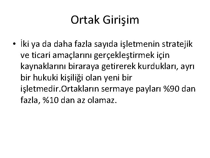 Ortak Girişim • İki ya da daha fazla sayıda işletmenin stratejik ve ticari amaçlarını