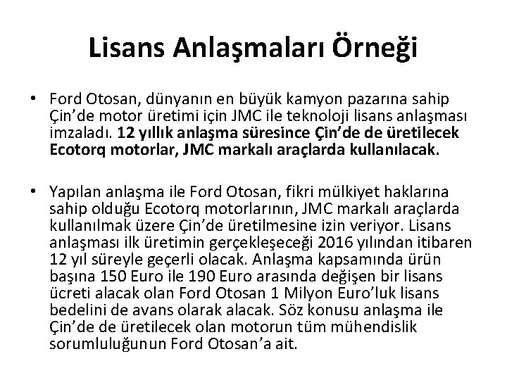 Lisans Anlaşmaları Örneği • Ford Otosan, dünyanın en büyük kamyon pazarına sahip Çin’de motor