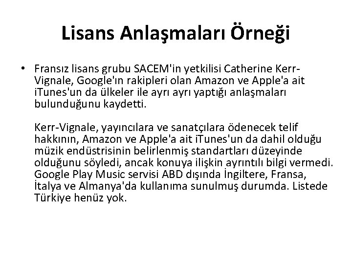 Lisans Anlaşmaları Örneği • Fransız lisans grubu SACEM'in yetkilisi Catherine Kerr. Vignale, Google'ın rakipleri