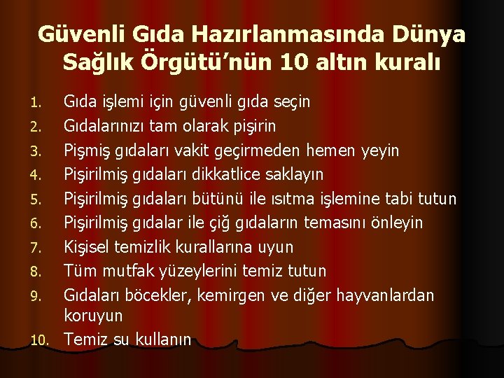 Güvenli Gıda Hazırlanmasında Dünya Sağlık Örgütü’nün 10 altın kuralı Gıda işlemi için güvenli gıda