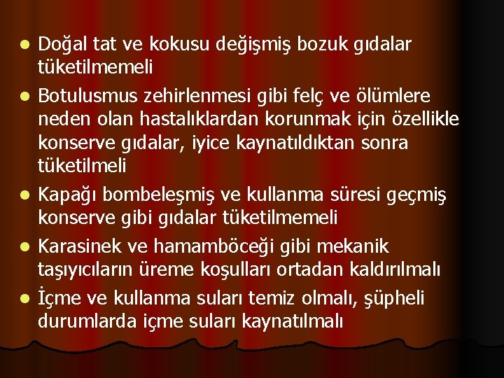 l l l Doğal tat ve kokusu değişmiş bozuk gıdalar tüketilmemeli Botulusmus zehirlenmesi gibi