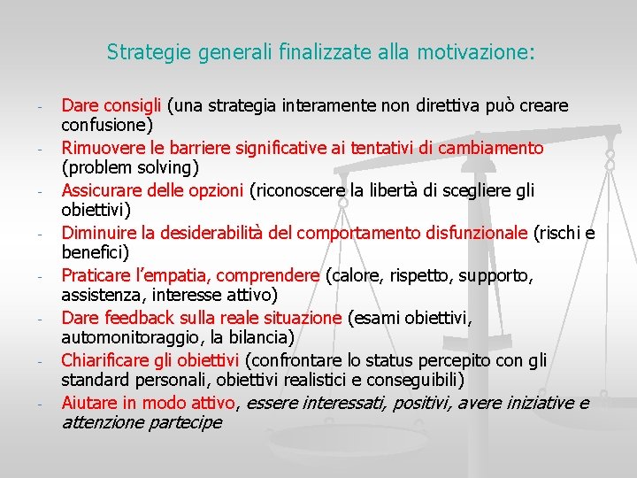 Strategie generali finalizzate alla motivazione: - Dare consigli (una strategia interamente non direttiva può