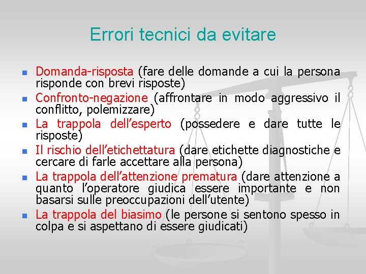 Errori tecnici da evitare n n n Domanda-risposta (fare delle domande a cui la