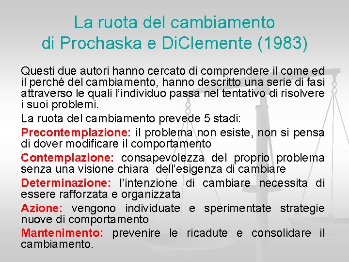 La ruota del cambiamento di Prochaska e Di. Clemente (1983) Questi due autori hanno