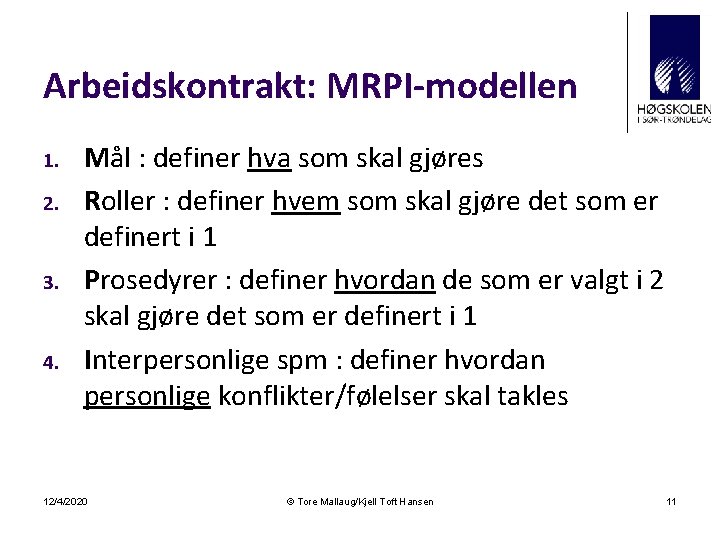 Arbeidskontrakt: MRPI-modellen 1. 2. 3. 4. Mål : definer hva som skal gjøres Roller