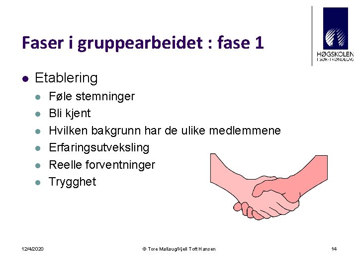 Faser i gruppearbeidet : fase 1 l Etablering l l l 12/4/2020 Føle stemninger