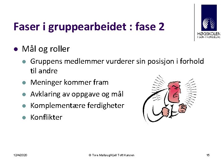 Faser i gruppearbeidet : fase 2 l Mål og roller l l l 12/4/2020