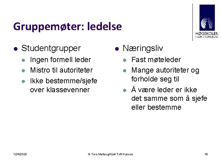 Gruppemøter: ledelse l Studentgrupper l l l 12/4/2020 l Ingen formell leder Mistro til