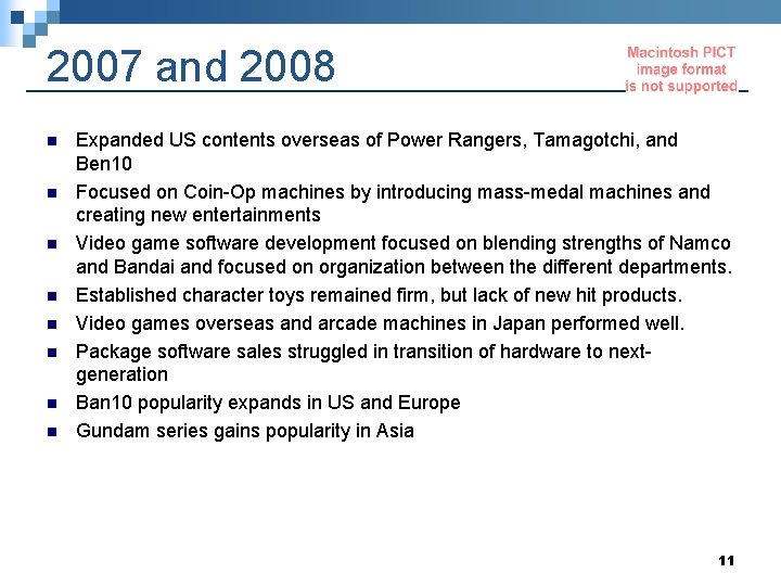 2007 and 2008 n n n n Expanded US contents overseas of Power Rangers,