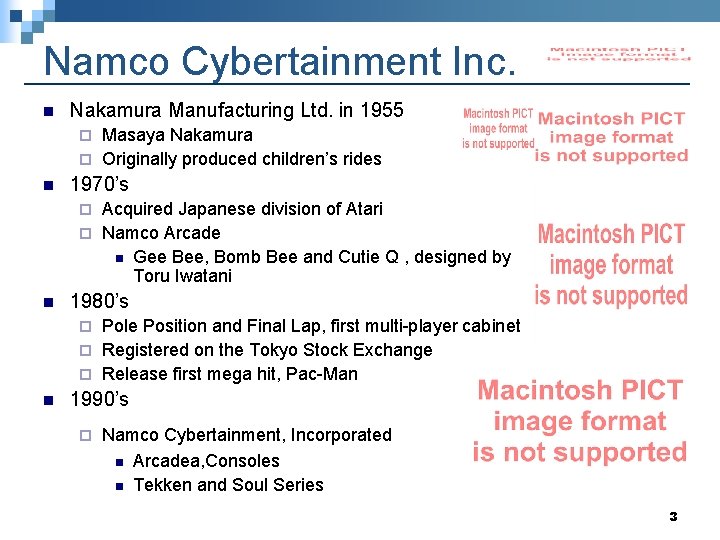 Namco Cybertainment Inc. n Nakamura Manufacturing Ltd. in 1955 Masaya Nakamura ¨ Originally produced