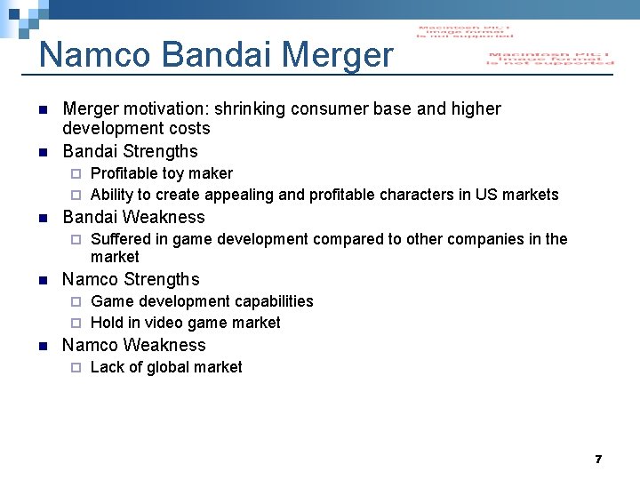 Namco Bandai Merger n n Merger motivation: shrinking consumer base and higher development costs