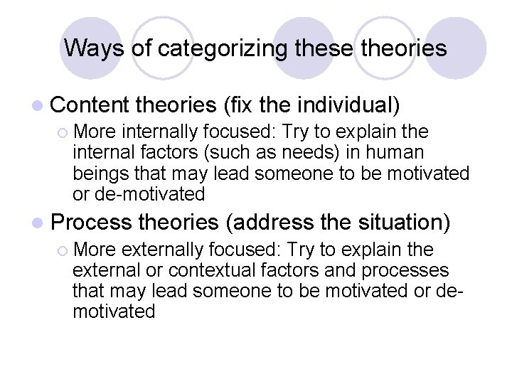 Ways of categorizing these theories l Content theories (fix the individual) ¡ More internally