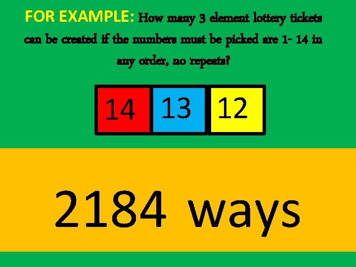 FOR EXAMPLE: How many 3 element lottery tickets can be created if the numbers