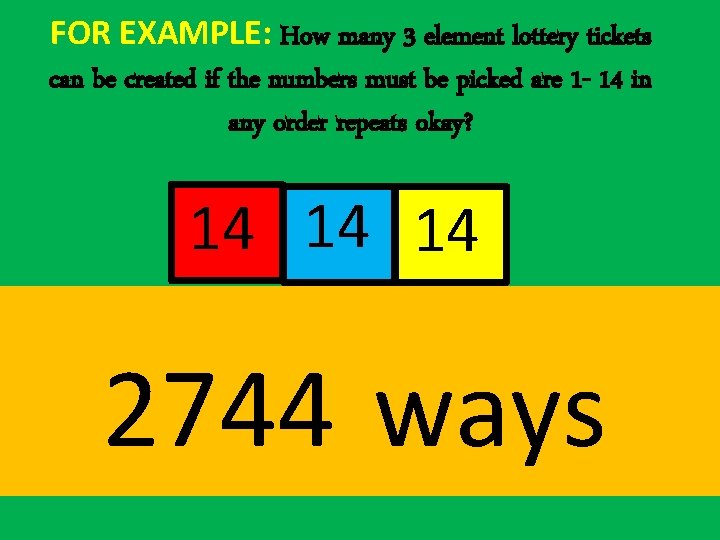 FOR EXAMPLE: How many 3 element lottery tickets can be created if the numbers