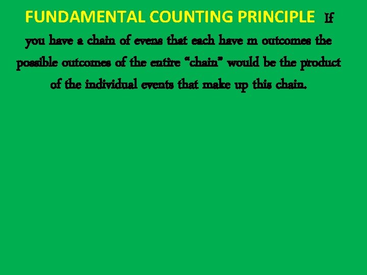 FUNDAMENTAL COUNTING PRINCIPLE If you have a chain of evens that each have m