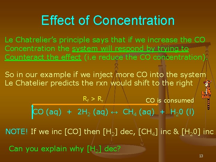 Effect of Concentration Le Chatrelier’s principle says that if we increase the CO Concentration