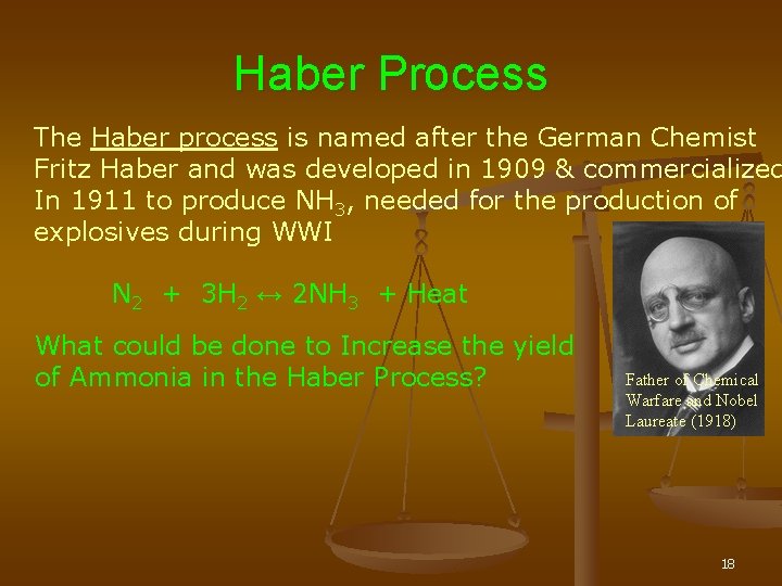 Haber Process The Haber process is named after the German Chemist Fritz Haber and