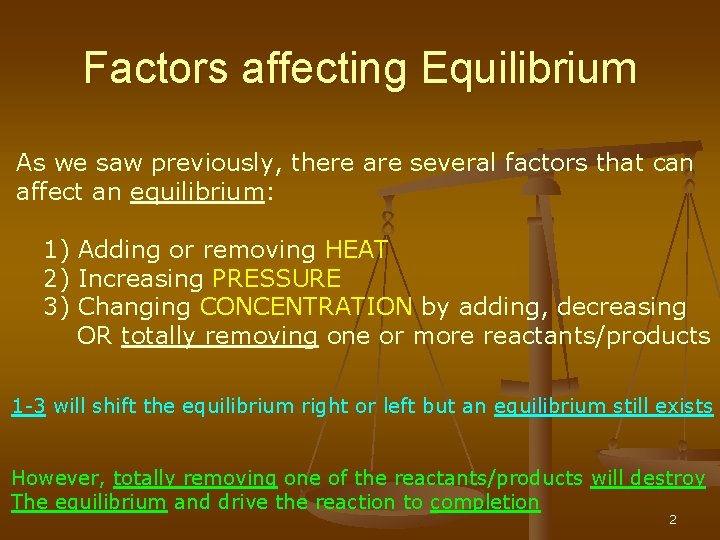 Factors affecting Equilibrium As we saw previously, there are several factors that can affect