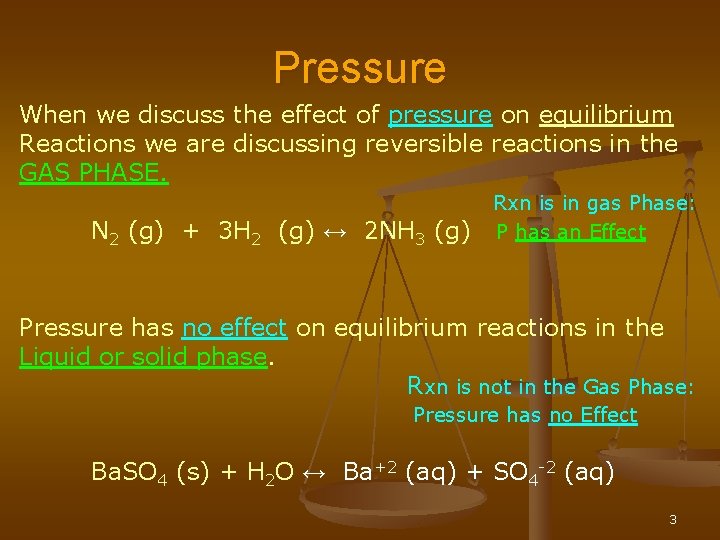 Pressure When we discuss the effect of pressure on equilibrium Reactions we are discussing