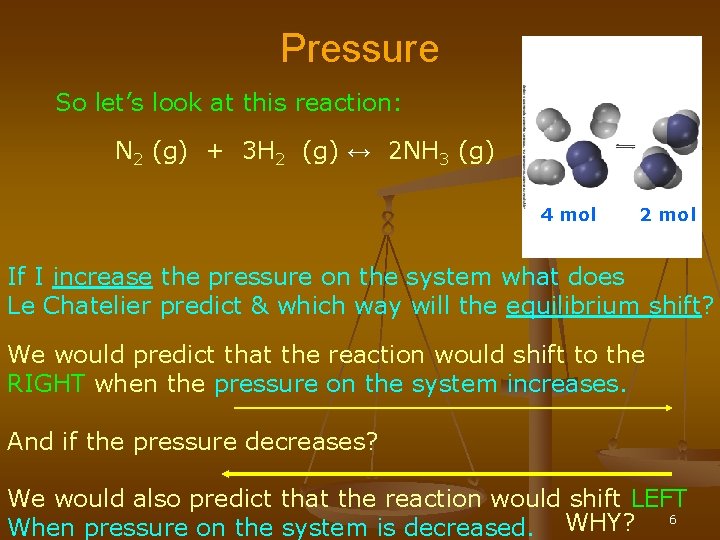 Pressure So let’s look at this reaction: N 2 (g) + 3 H 2