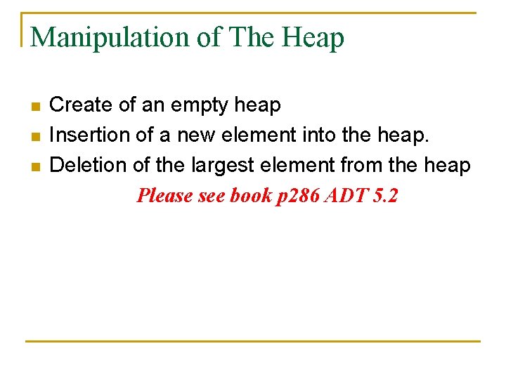 Manipulation of The Heap n n n Create of an empty heap Insertion of