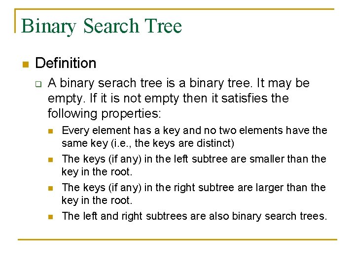 Binary Search Tree n Definition q A binary serach tree is a binary tree.