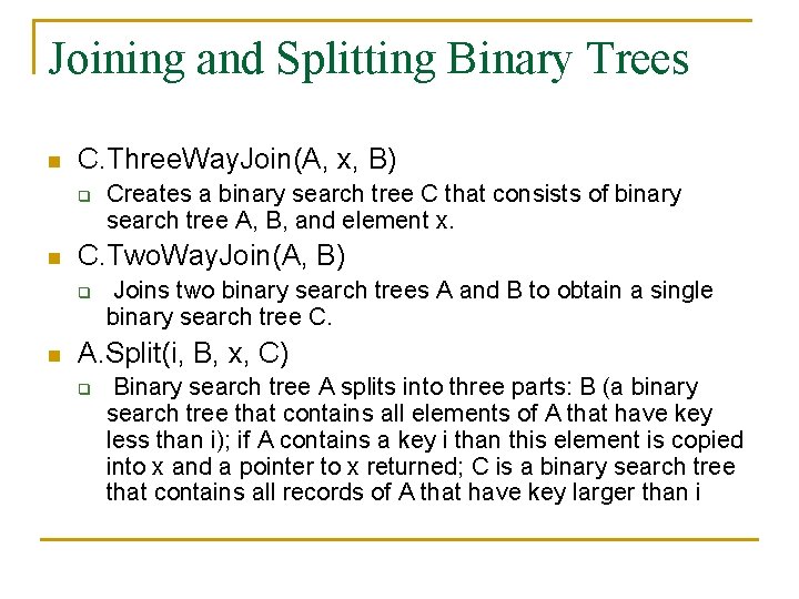Joining and Splitting Binary Trees n C. Three. Way. Join(A, x, B) q n
