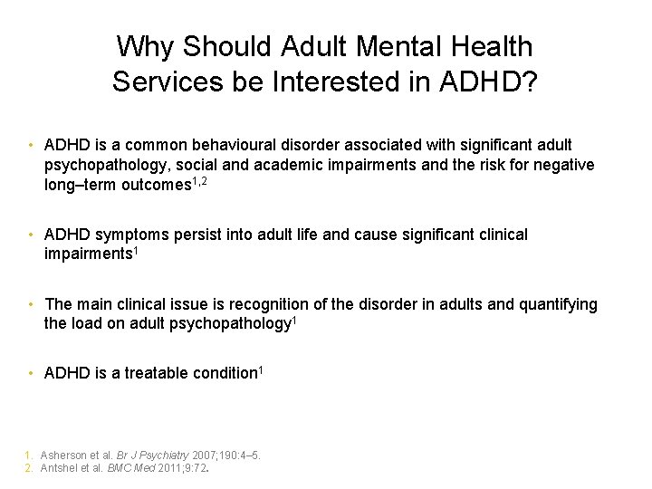 Why Should Adult Mental Health Services be Interested in ADHD? • ADHD is a