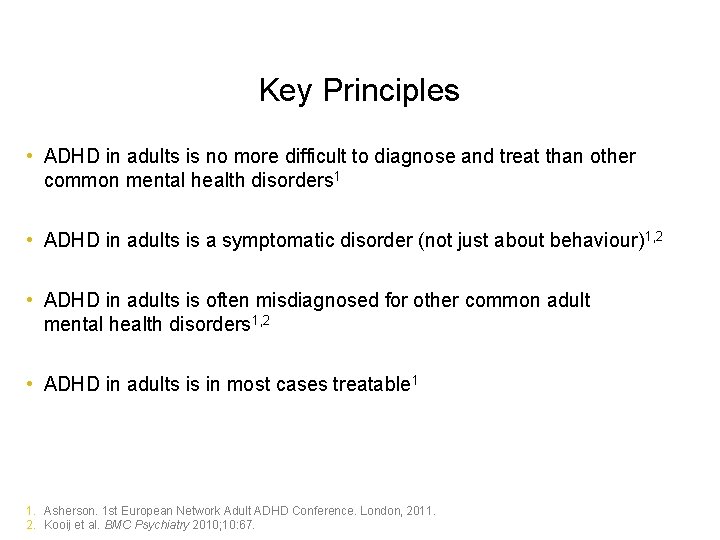 Key Principles • ADHD in adults is no more difficult to diagnose and treat