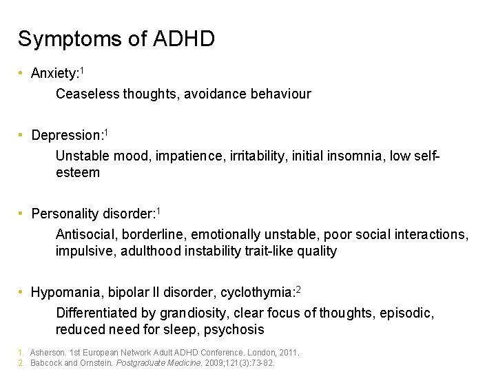 Symptoms of ADHD • Anxiety: 1 – Ceaseless thoughts, avoidance behaviour • Depression: 1