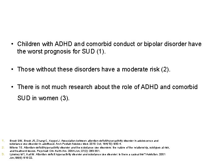  • Children with ADHD and comorbid conduct or bipolar disorder have the worst