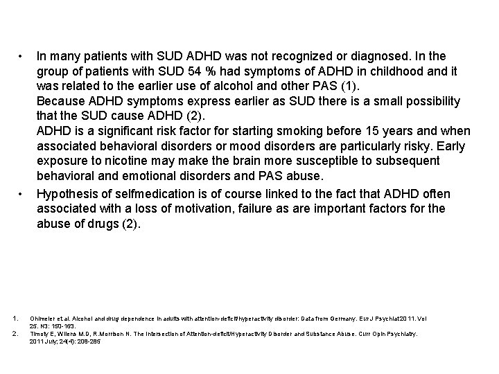  • • 1. 2. In many patients with SUD ADHD was not recognized