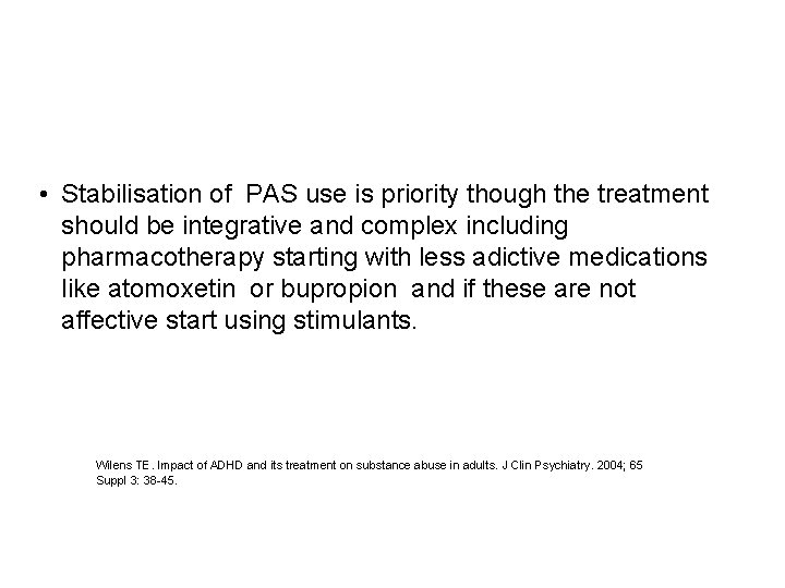  • Stabilisation of PAS use is priority though the treatment should be integrative