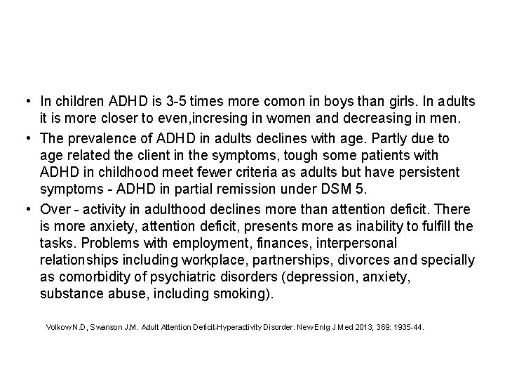  • In children ADHD is 3 -5 times more comon in boys than