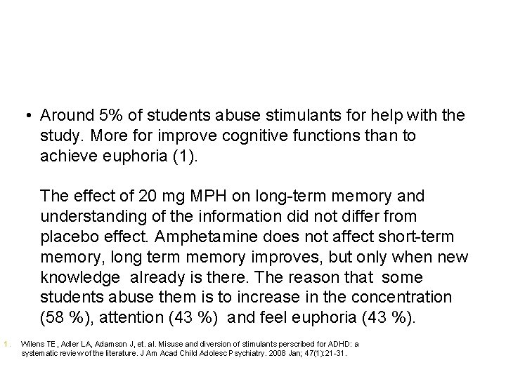  • Around 5% of students abuse stimulants for help with the study. More