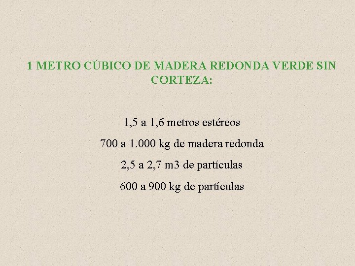 1 METRO CÚBICO DE MADERA REDONDA VERDE SIN CORTEZA: 1, 5 a 1, 6