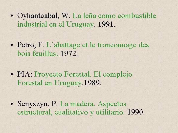  • Oyhantcabal, W. La leña como combustible industrial en el Uruguay. 1991. •