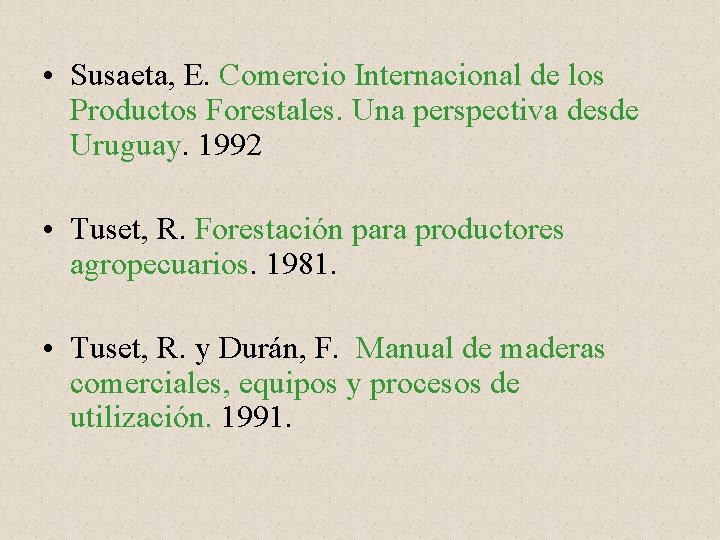  • Susaeta, E. Comercio Internacional de los Productos Forestales. Una perspectiva desde Uruguay.