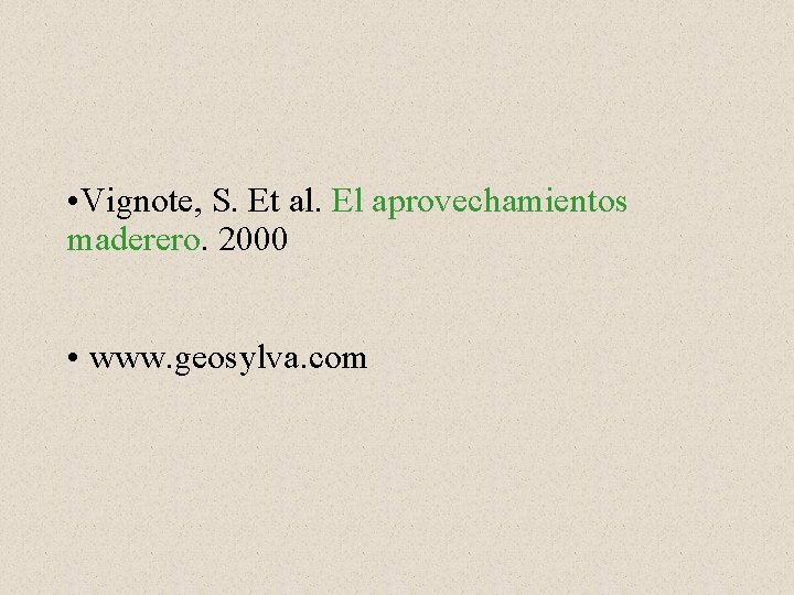  • Vignote, S. Et al. El aprovechamientos maderero. 2000 • www. geosylva. com