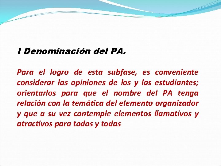 I Denominación del PA. Para el logro de esta subfase, es conveniente considerar las
