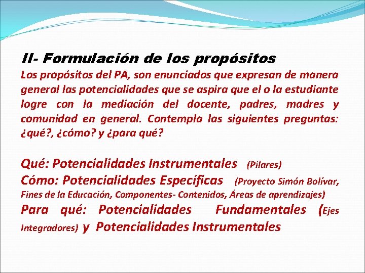 II- Formulación de los propósitos Los propósitos del PA, son enunciados que expresan de