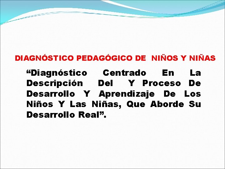 DIAGNÓSTICO PEDAGÓGICO DE NIÑOS Y NIÑAS “Diagnóstico Centrado En La Descripción Del Y Proceso